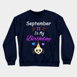 september 11 st is my birthday Crewneck Sweatshirt